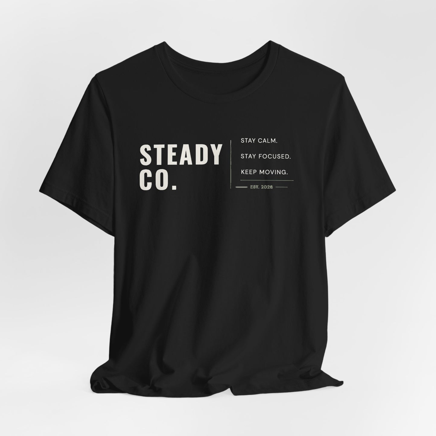 Steady Co. Motivational Tee — "Stay Calm, Stay Focused, Keep Moving"