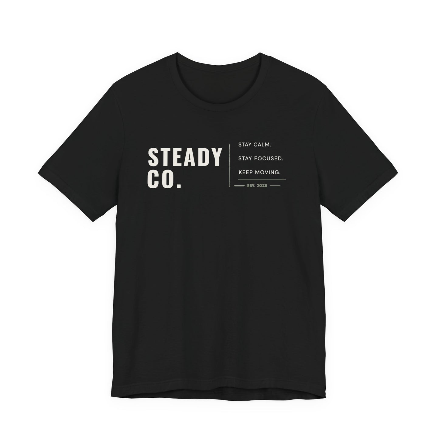Steady Co. Motivational Tee — "Stay Calm, Stay Focused, Keep Moving"